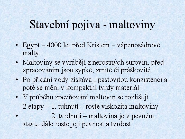 Stavební pojiva - maltoviny • Egypt – 4000 let před Kristem – vápenosádrové malty.