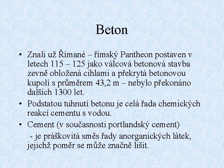 Beton • Znali už Římané – římský Pantheon postaven v letech 115 – 125