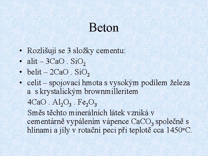 Beton • • Rozlišují se 3 složky cementu: alit – 3 Ca. O. Si.