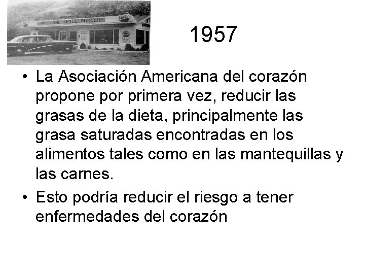 1957 • La Asociación Americana del corazón propone por primera vez, reducir las grasas