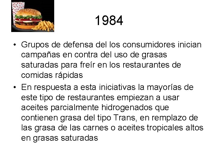 1984 • Grupos de defensa del los consumidores inician campañas en contra del uso