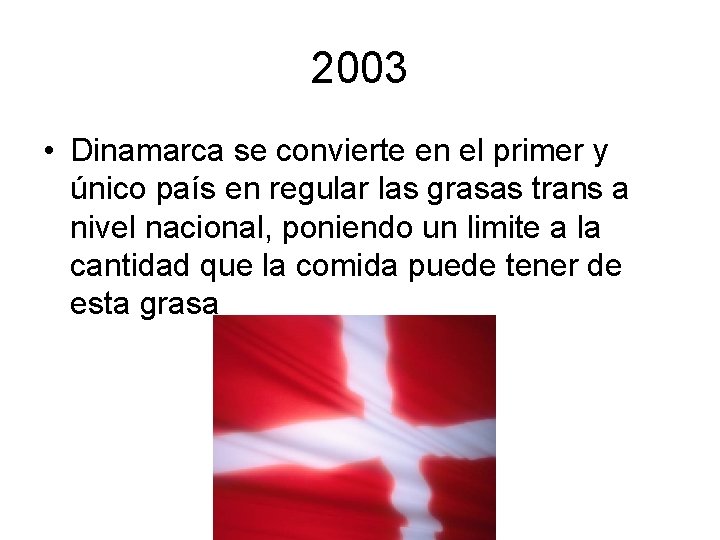 2003 • Dinamarca se convierte en el primer y único país en regular las