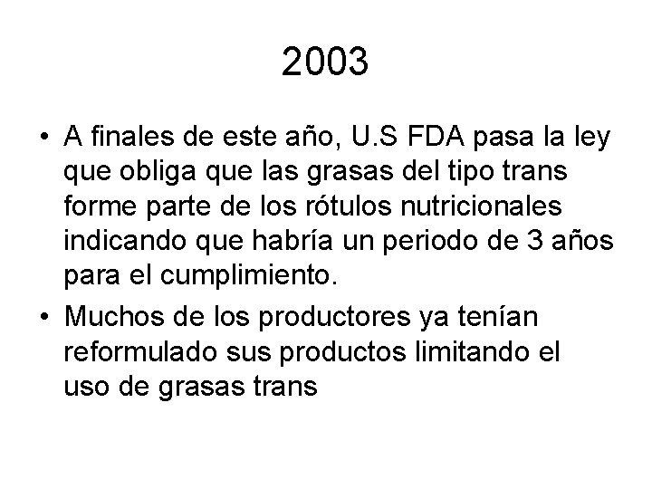 2003 • A finales de este año, U. S FDA pasa la ley que