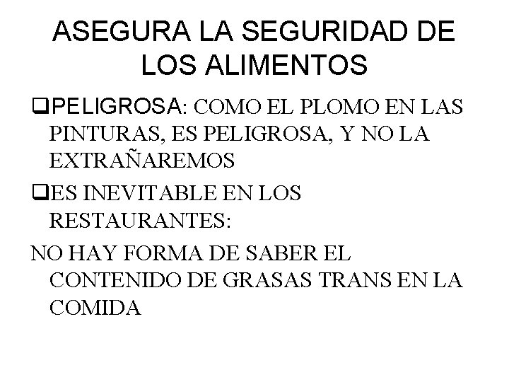 ASEGURA LA SEGURIDAD DE LOS ALIMENTOS q. PELIGROSA: COMO EL PLOMO EN LAS PINTURAS,