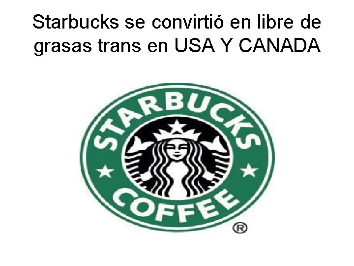 Starbucks se convirtió en libre de grasas trans en USA Y CANADA 