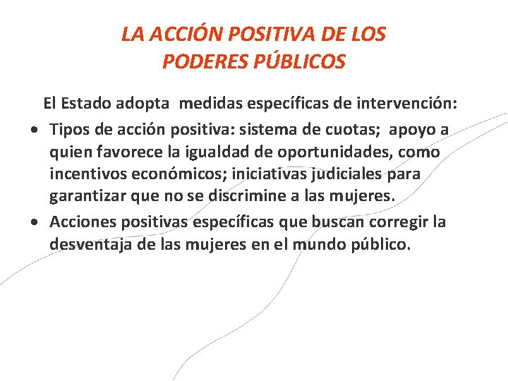 LA ACCIÓN POSITIVA DE LOS PODERES PÚBLICOS El Estado adopta medidas específicas de intervención: