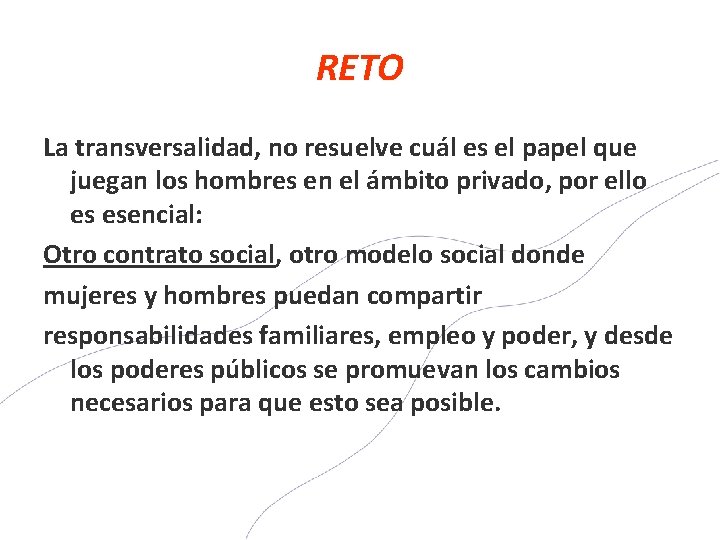 RETO La transversalidad, no resuelve cuál es el papel que juegan los hombres en