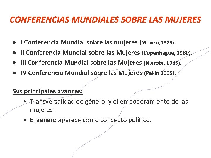 CONFERENCIAS MUNDIALES SOBRE LAS MUJERES I Conferencia Mundial sobre las mujeres (Mexico, 1975). II