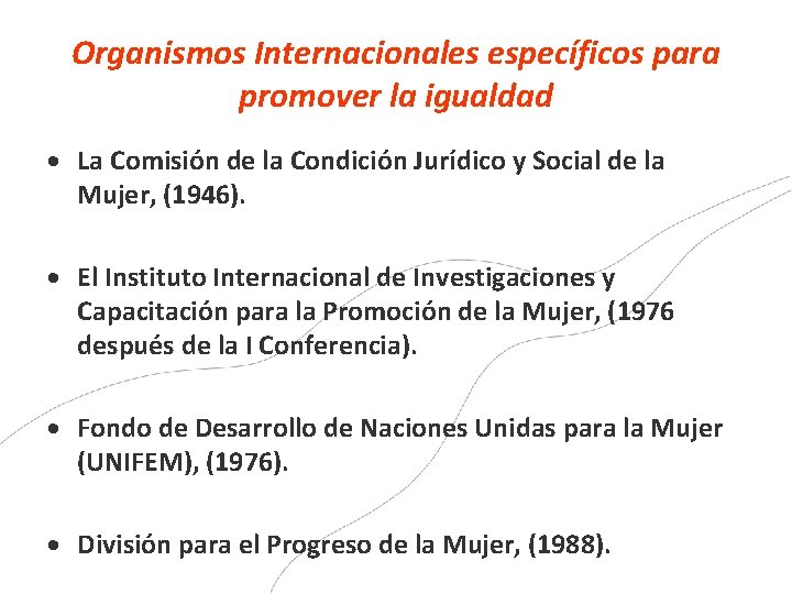 Organismos Internacionales específicos para promover la igualdad La Comisión de la Condición Jurídico y