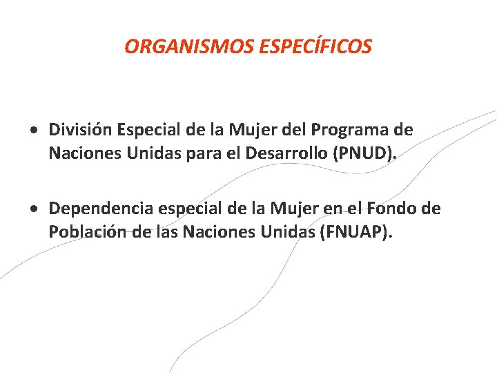 ORGANISMOS ESPECÍFICOS División Especial de la Mujer del Programa de Naciones Unidas para el