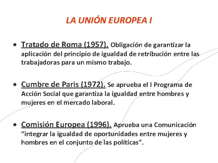 LA UNIÓN EUROPEA I Tratado de Roma (1957). Obligación de garantizar la aplicación del