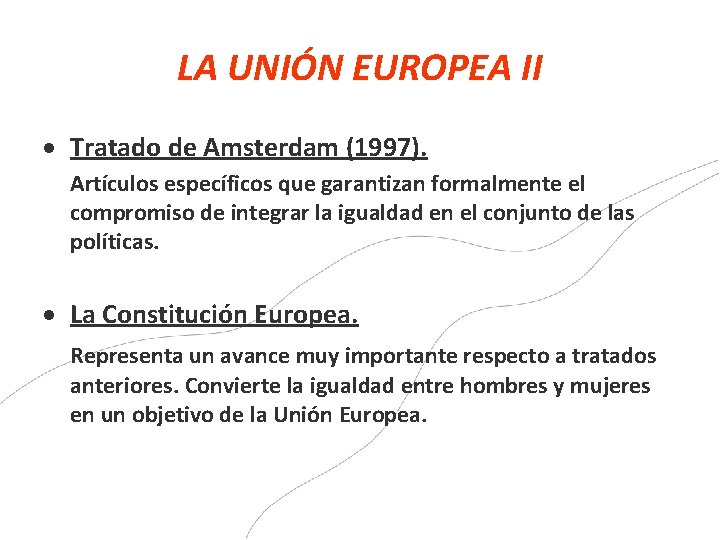 LA UNIÓN EUROPEA II Tratado de Amsterdam (1997). Artículos específicos que garantizan formalmente el