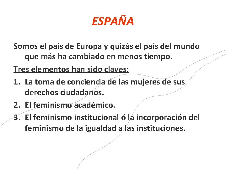 ESPAÑA Somos el país de Europa y quizás el país del mundo que más