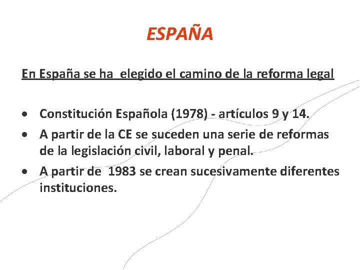ESPAÑA En España se ha elegido el camino de la reforma legal Constitución Española