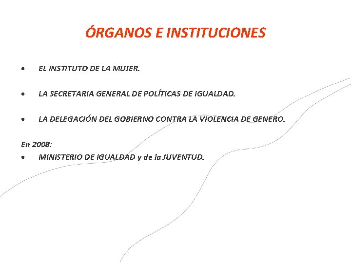 ÓRGANOS E INSTITUCIONES EL INSTITUTO DE LA MUJER. LA SECRETARIA GENERAL DE POLÍTICAS DE