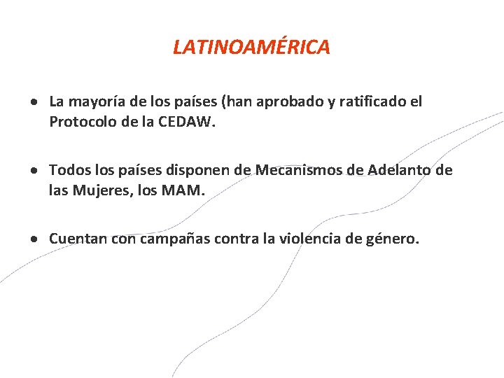 LATINOAMÉRICA La mayoría de los países (han aprobado y ratificado el Protocolo de la