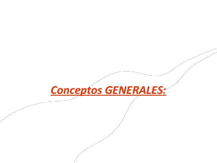 Conceptos GENERALES: 