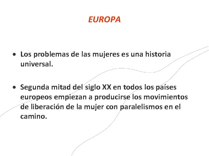EUROPA Los problemas de las mujeres es una historia universal. Segunda mitad del siglo