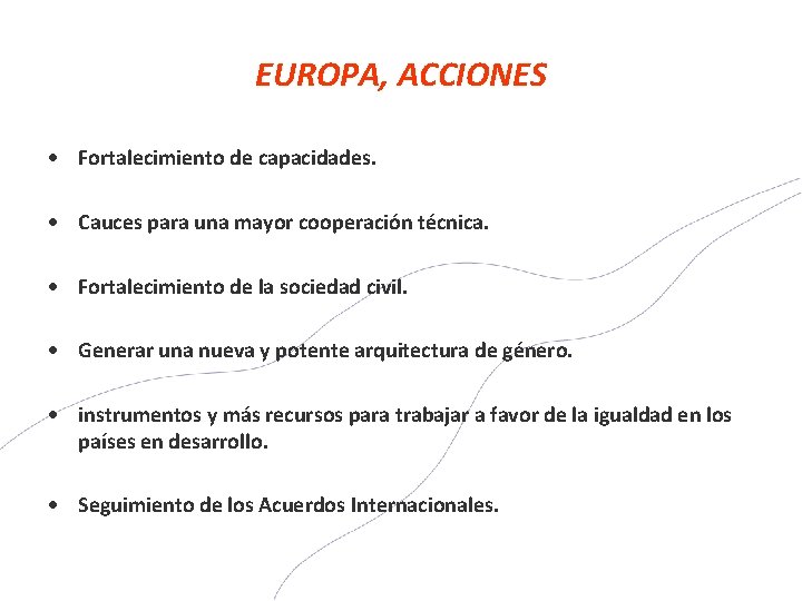 EUROPA, ACCIONES Fortalecimiento de capacidades. Cauces para una mayor cooperación técnica. Fortalecimiento de la