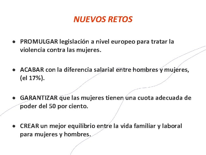 NUEVOS RETOS PROMULGAR legislación a nivel europeo para tratar la violencia contra las mujeres.