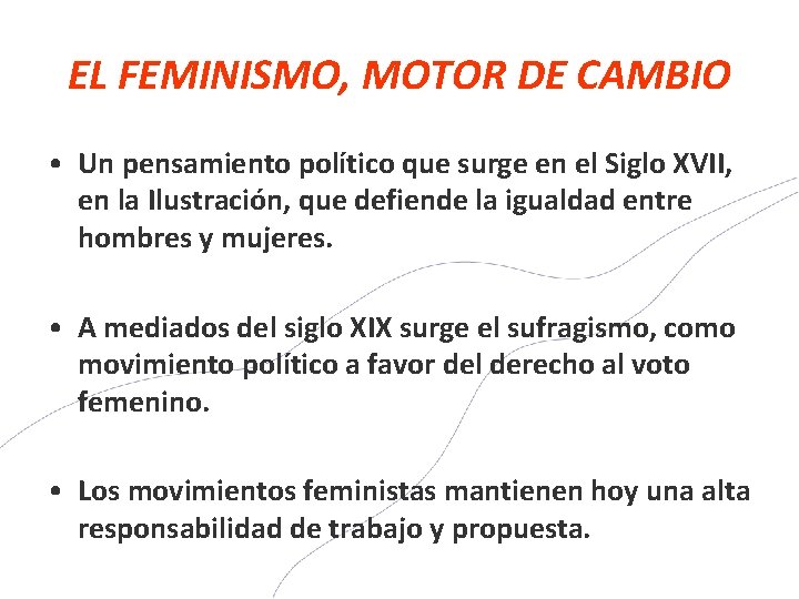 EL FEMINISMO, MOTOR DE CAMBIO • Un pensamiento político que surge en el Siglo