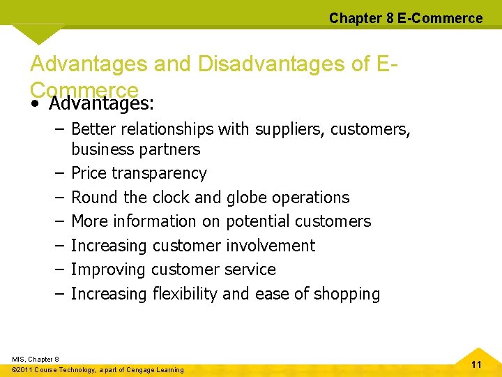 Chapter 8 E-Commerce Advantages and Disadvantages of ECommerce • Advantages: – Better relationships with