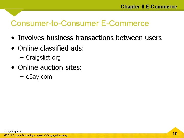 Chapter 8 E-Commerce Consumer-to-Consumer E-Commerce • Involves business transactions between users • Online classified
