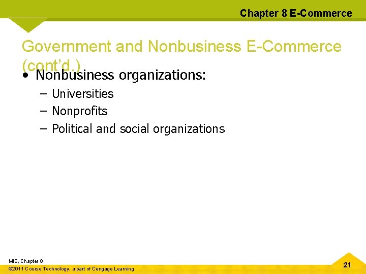 Chapter 8 E-Commerce Government and Nonbusiness E-Commerce (cont’d. ) • Nonbusiness organizations: – Universities