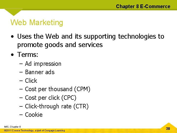 Chapter 8 E-Commerce Web Marketing • Uses the Web and its supporting technologies to