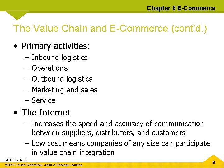 Chapter 8 E-Commerce The Value Chain and E-Commerce (cont’d. ) • Primary activities: –
