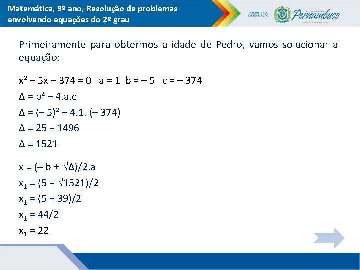 Matemática, 9º ano, Resolução de problemas envolvendo equações do 2º grau Primeiramente para obtermos