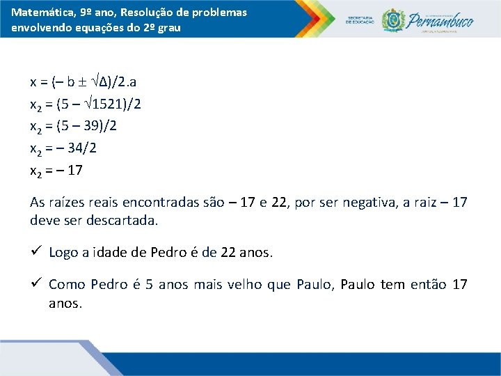 Matemática, 9º ano, Resolução de problemas envolvendo equações do 2º grau x = (–