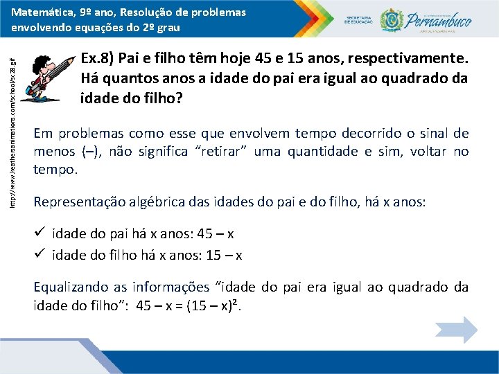 http: //www. heathersanimations. com/school/sc 28. gif Matemática, 9º ano, Resolução de problemas envolvendo equações