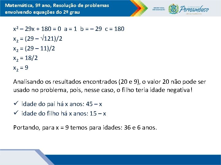 Matemática, 9º ano, Resolução de problemas envolvendo equações do 2º grau x 2 –