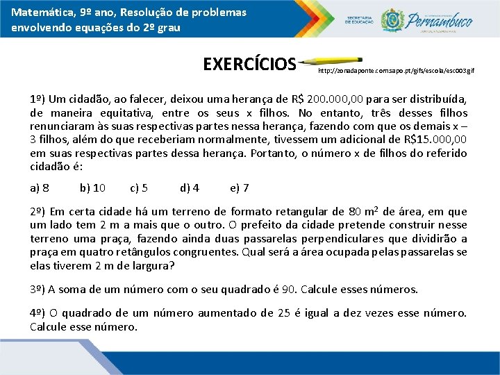 Matemática, 9º ano, Resolução de problemas envolvendo equações do 2º grau EXERCÍCIOS http: //zonadaponte.