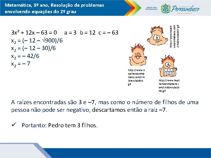 http: //www. heath ersanimations. com /children/a 1057. gif Matemática, 9º ano, Resolução de problemas