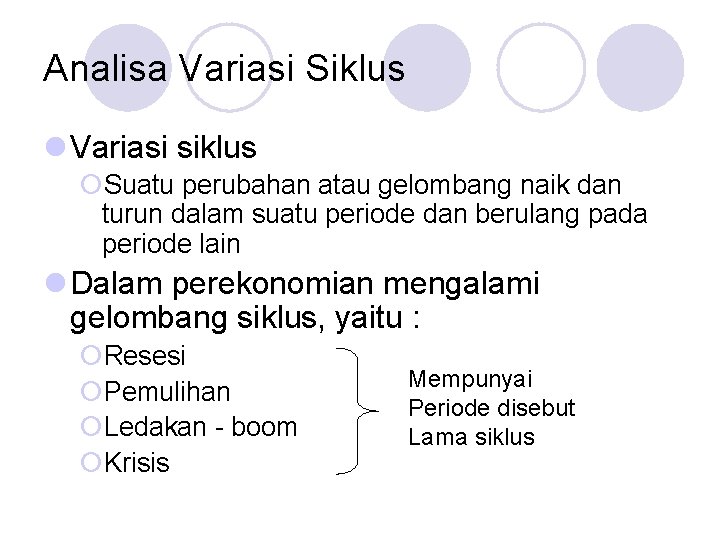 Analisa Variasi Siklus l Variasi siklus ¡Suatu perubahan atau gelombang naik dan turun dalam