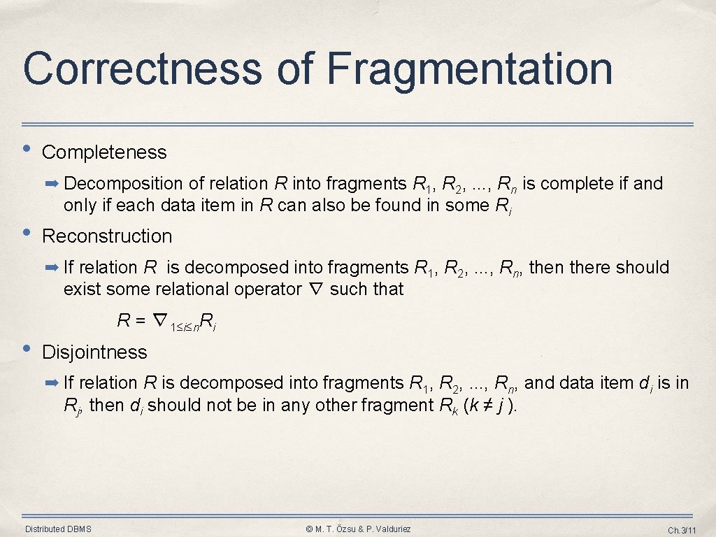 Correctness of Fragmentation • Completeness ➡ Decomposition of relation R into fragments R 1, Correctness of Fragmentation • Completeness ➡ Decomposition of relation R into fragments R 1,