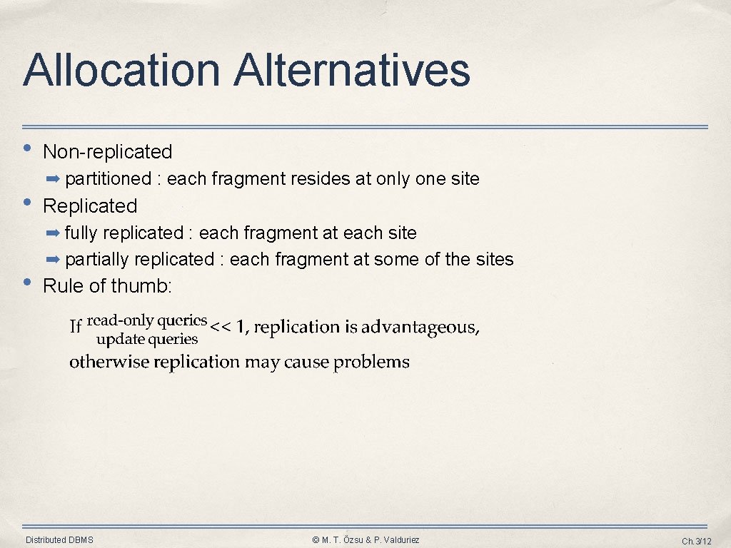 Allocation Alternatives • • Non-replicated ➡ partitioned : each fragment resides at only one Allocation Alternatives • • Non-replicated ➡ partitioned : each fragment resides at only one