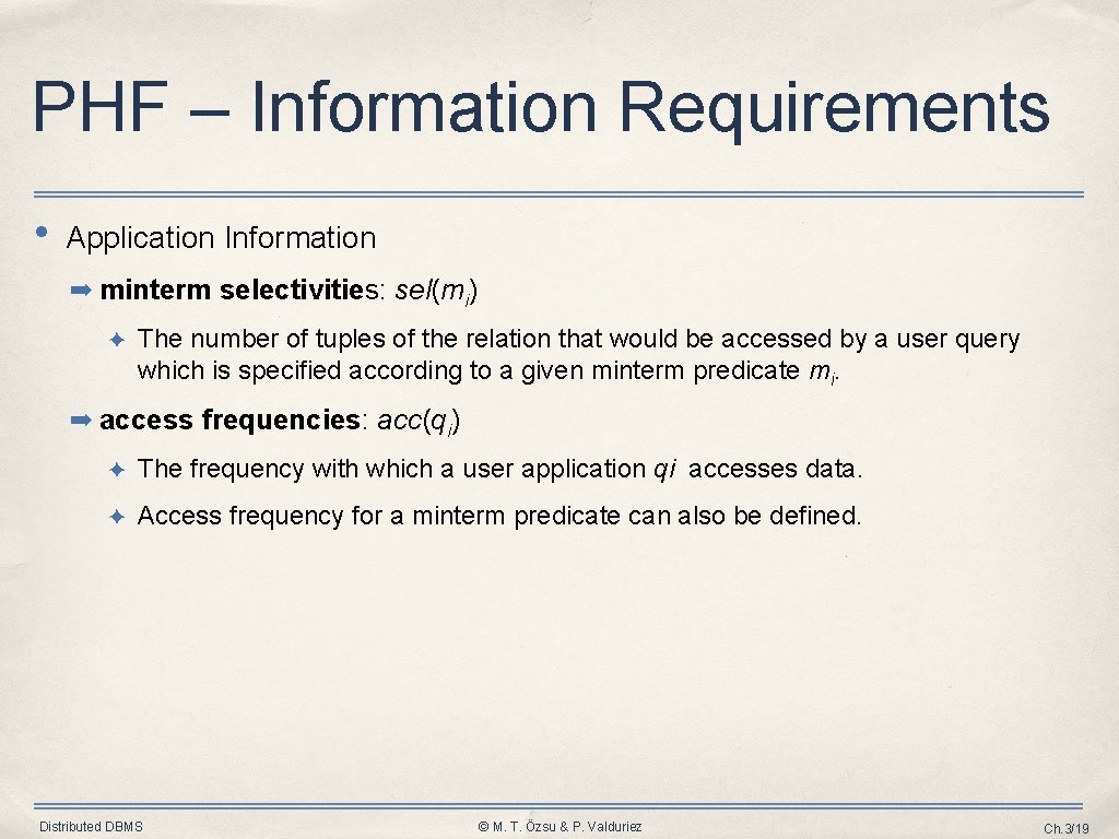 PHF – Information Requirements • Application Information ➡ minterm selectivities: sel(mi) ✦ The number PHF – Information Requirements • Application Information ➡ minterm selectivities: sel(mi) ✦ The number