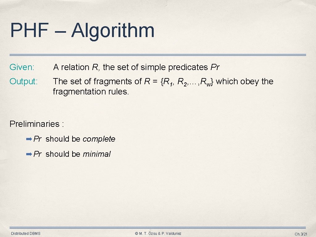 PHF – Algorithm Given: A relation R, the set of simple predicates Pr Output: PHF – Algorithm Given: A relation R, the set of simple predicates Pr Output: