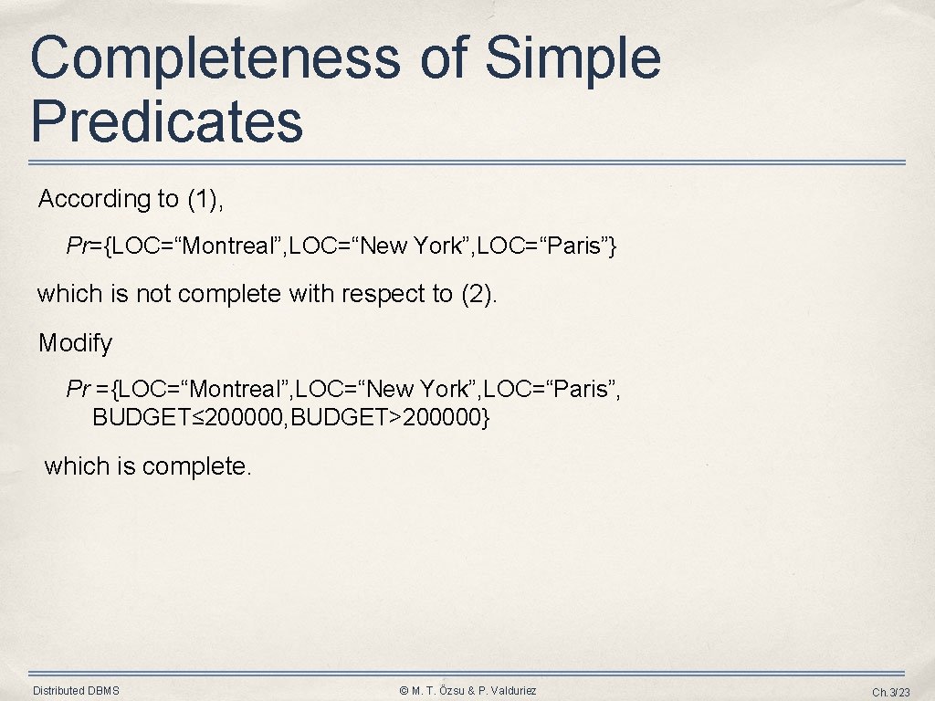 Completeness of Simple Predicates According to (1), Pr={LOC=“Montreal”, LOC=“New York”, LOC=“Paris”} which is not Completeness of Simple Predicates According to (1), Pr={LOC=“Montreal”, LOC=“New York”, LOC=“Paris”} which is not