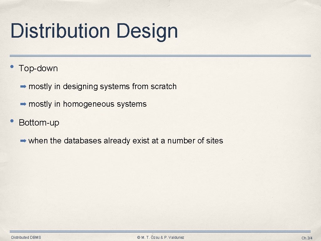 Distribution Design • Top-down ➡ mostly in designing systems from scratch ➡ mostly in Distribution Design • Top-down ➡ mostly in designing systems from scratch ➡ mostly in