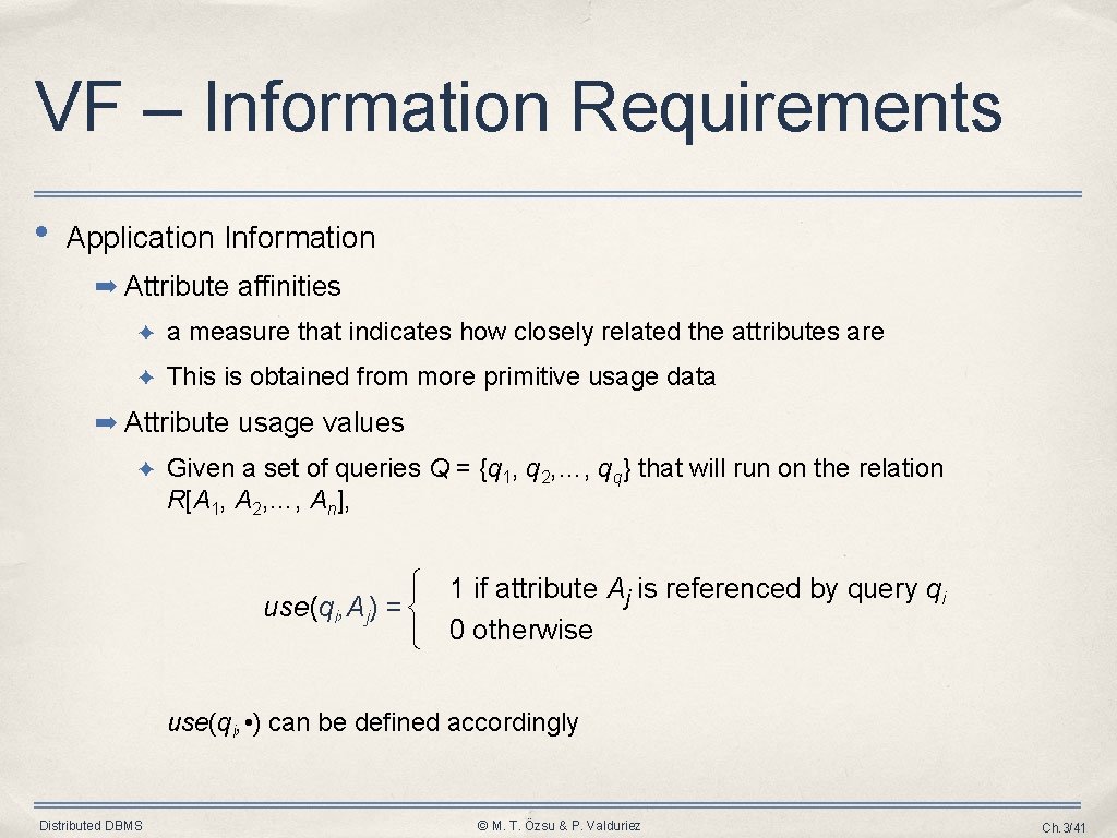 VF – Information Requirements • Application Information ➡ Attribute affinities ✦ a measure that VF – Information Requirements • Application Information ➡ Attribute affinities ✦ a measure that