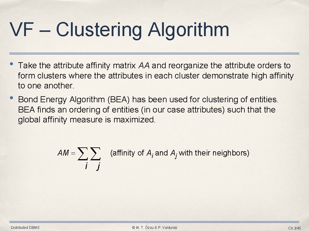 VF – Clustering Algorithm • Take the attribute affinity matrix AA and reorganize the VF – Clustering Algorithm • Take the attribute affinity matrix AA and reorganize the
