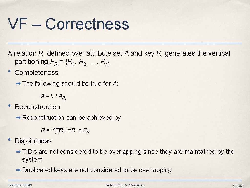 VF – Correctness A relation R, defined over attribute set A and key K, VF – Correctness A relation R, defined over attribute set A and key K,