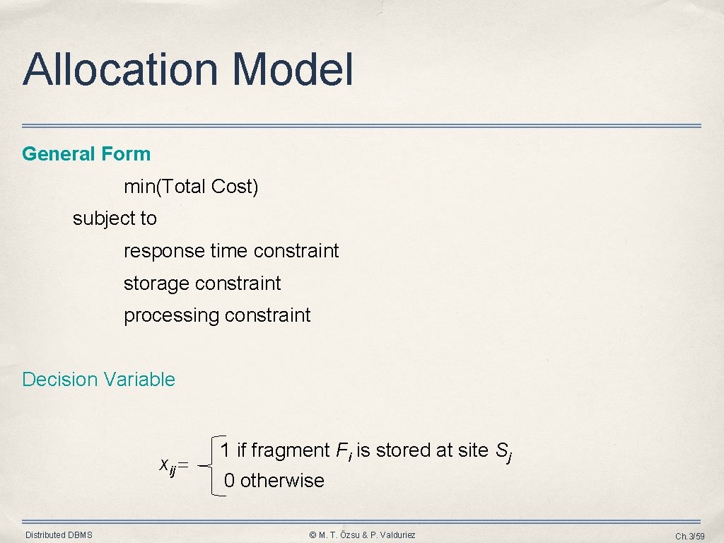 Allocation Model General Form min(Total Cost) subject to response time constraint storage constraint processing Allocation Model General Form min(Total Cost) subject to response time constraint storage constraint processing