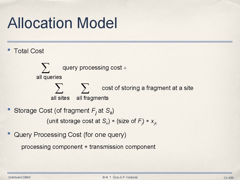Allocation Model • Total Cost query processing cost all queries all sites • cost Allocation Model • Total Cost query processing cost all queries all sites • cost