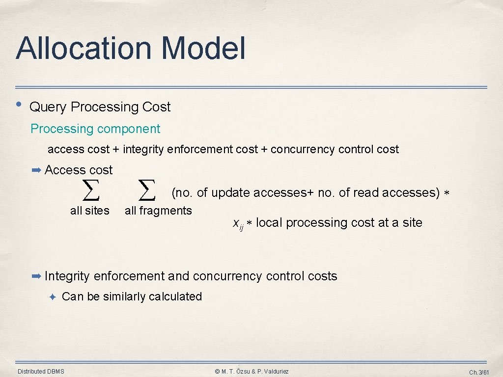 Allocation Model • Query Processing Cost Processing component access cost + integrity enforcement cost Allocation Model • Query Processing Cost Processing component access cost + integrity enforcement cost