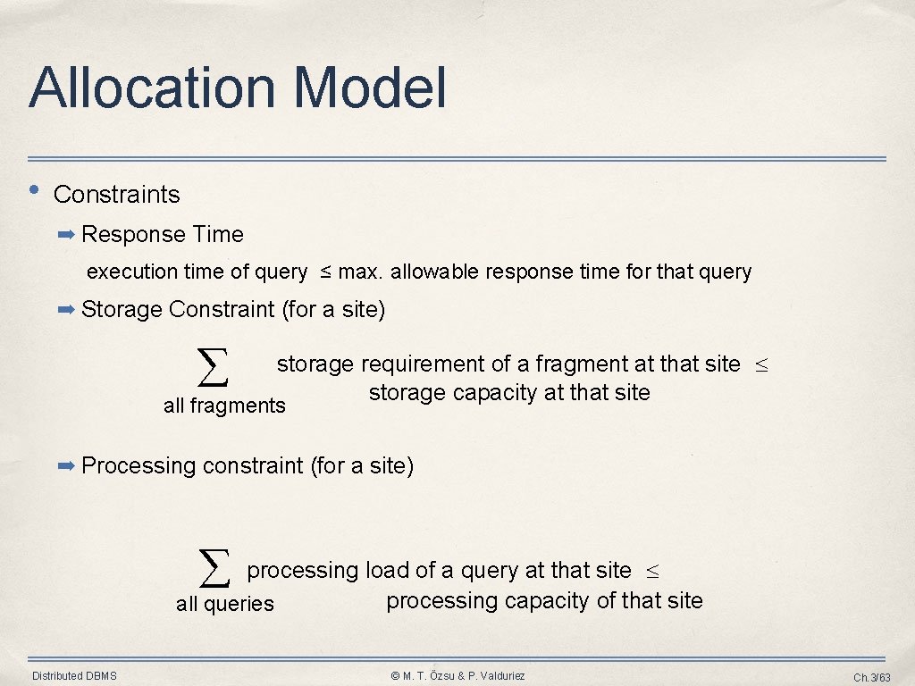 Allocation Model • Constraints ➡ Response Time execution time of query ≤ max. allowable Allocation Model • Constraints ➡ Response Time execution time of query ≤ max. allowable
